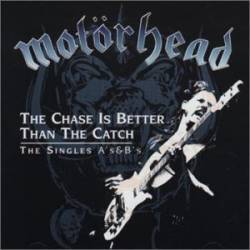 Motörhead : The Chase Is Better Than the Catch: the Singles A's & B's
